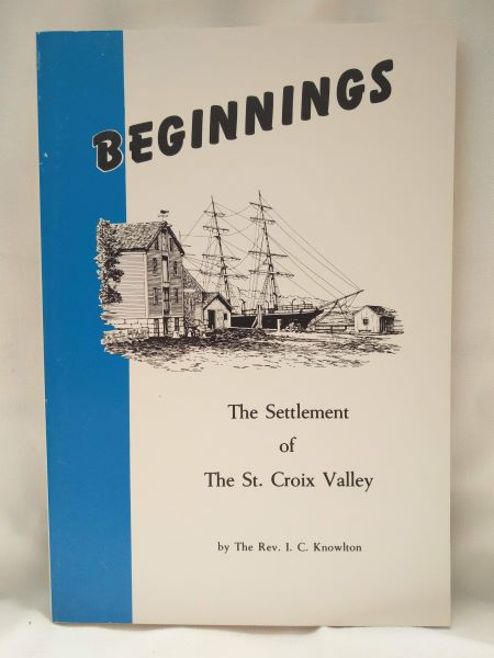 Beginnings; The Settlement of the St. Croix Valley