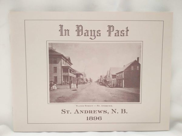 In Days Past; St. Andrews, N.B. (1896)