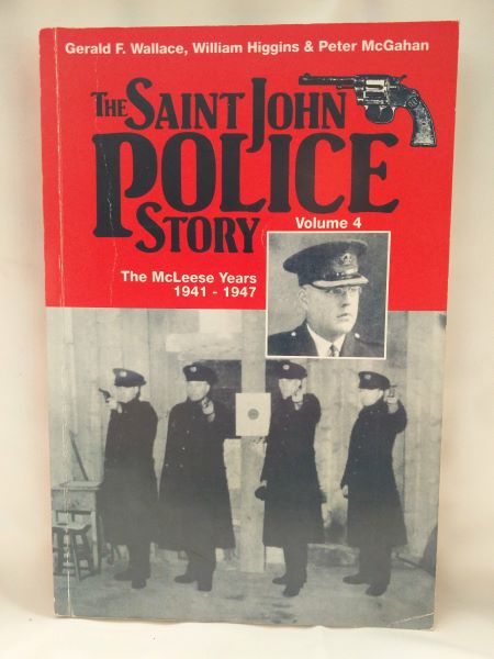 The Saint John Police Story (Vol. 4 - The McLeese Years)