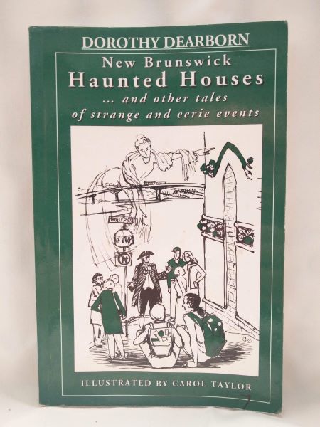 New Brunswick Haunted Houses.and Other Tales of Strange and Eerie Events