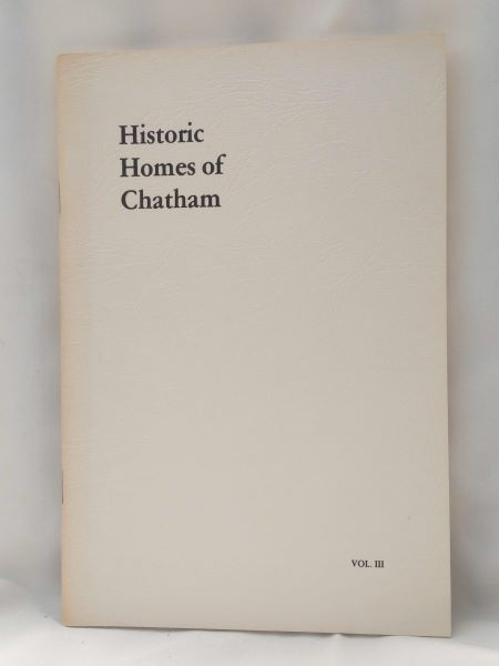 Historic Homes of Chatham - Vol. III