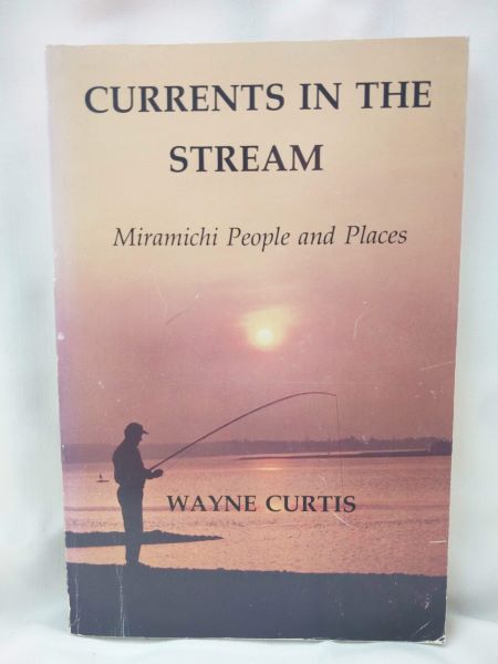 Currents in the Stream - Miramichi People and Places