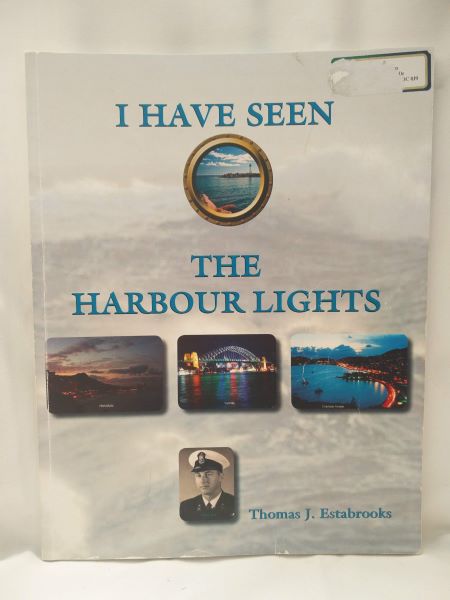 I Have Seen the Harbour Lights - A Swan Creek Farm Boy's Memoir of His Life on the Ocean Waves
