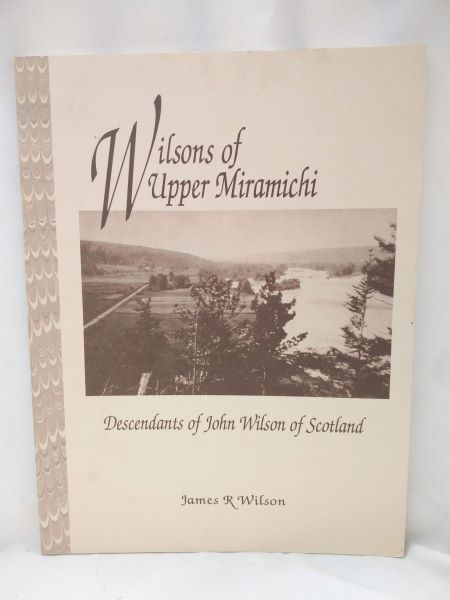 Wilsons of Upper Miramichi - Descendants of John Wilson of Scotland