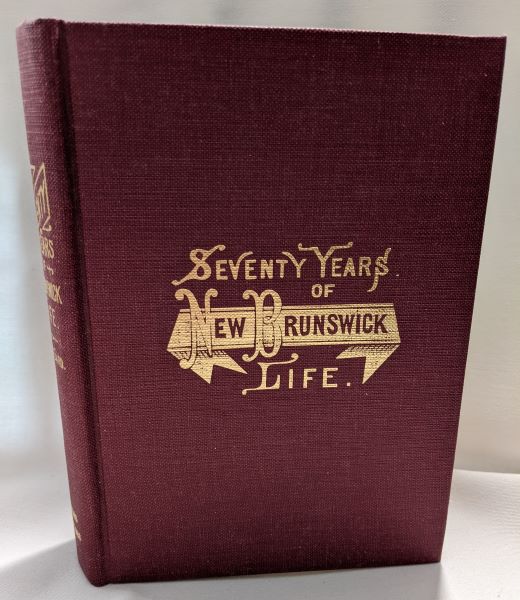 Seventy Years of New Brunswick Life; Autobiographical Sketches