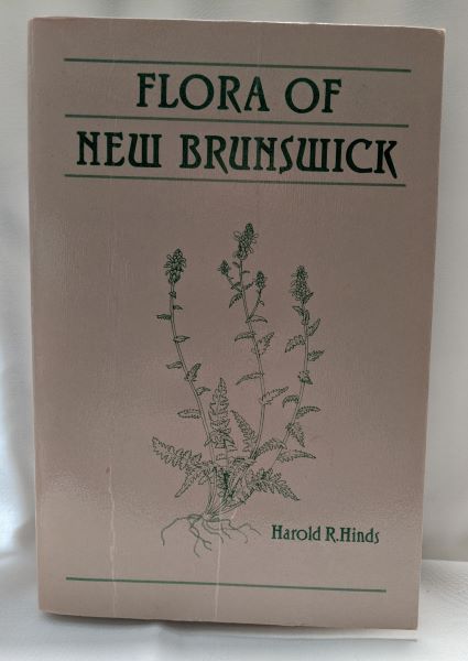 The Flora of New Brunswick - A Manual for the Identification of all Vascular Plants, Including Ferns and Fern Allies and Flowering Plants Growing Without Cultivation in New Brunswick, Canada