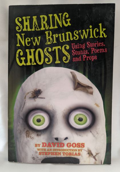 Sharing New Brunswick Ghosts - Using Stories, Stunts, Poems and Props