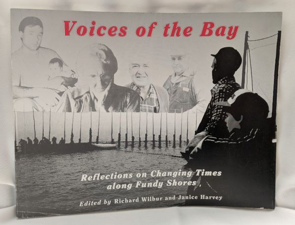 Voices of the Bay; Reflections on Changing Times Along Fundy Shores