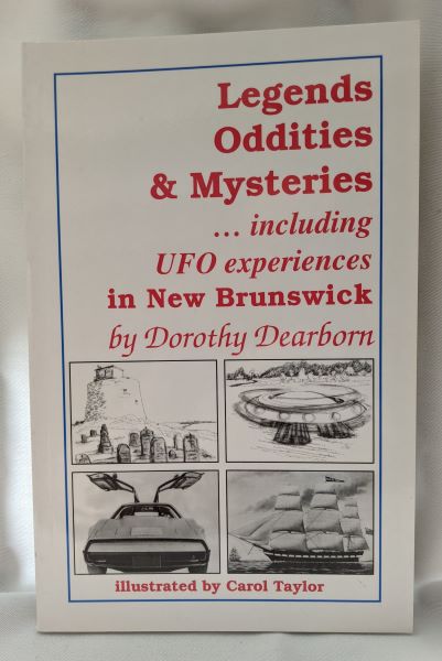 Legends Oddities & Mysteries.including UFO experiences in New Brunswick