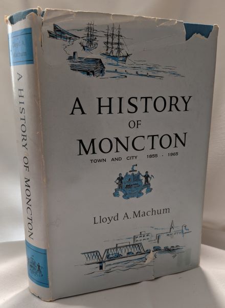 A History of Moncton Town and City 1855-1965