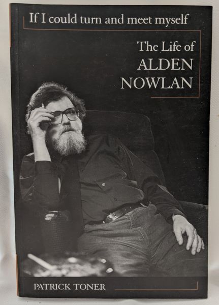 If I Could Turn and Meet Myself; The Life of Alden Nowlan