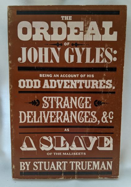 The Ordeal of John Gyles: Being an Account of His Odd Adventures, Strange Deliverances, &c. As a Slave of the Maliseets