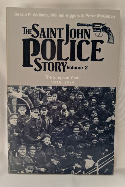 The Saint John Police Story (Vol. 2 - The Simpson Years 1915-1919)